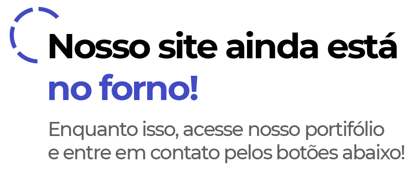 Nosso site ainda está no forno!